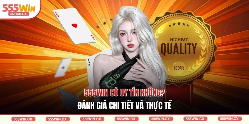 555WIN Có Uy Tín Không