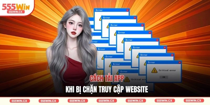 Cách tải app khi bị chặn truy cập website