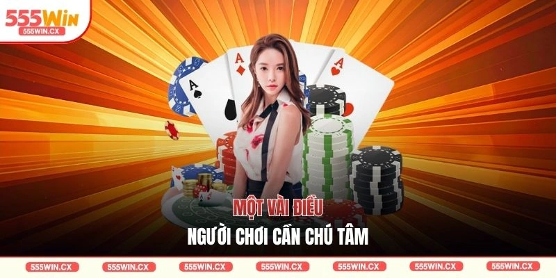 Một vài điều người chơi cần chú tâm