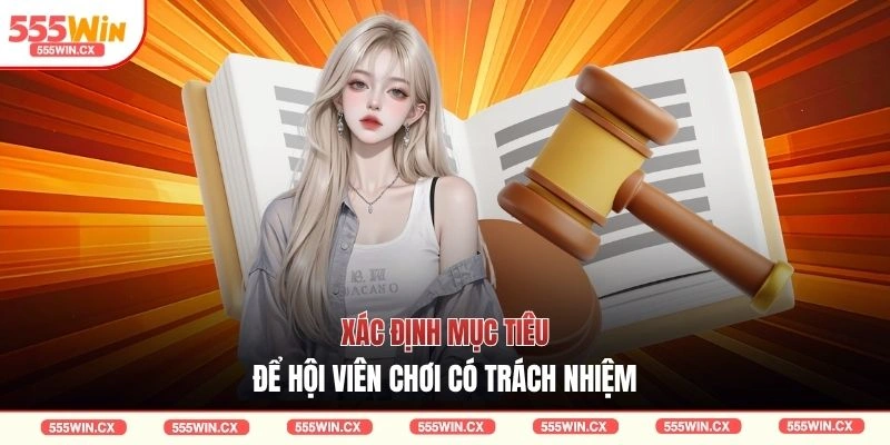 Xác định mục tiêu để hội viên chơi có trách nhiệm