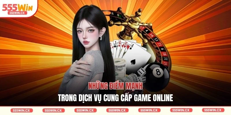 Những điểm mạnh trong dịch vụ cung cấp game online