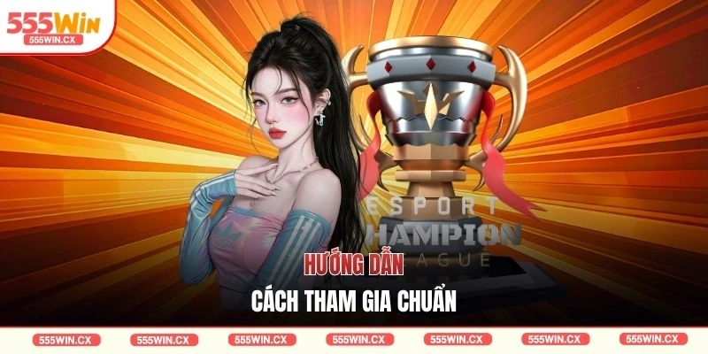 Hướng dẫn cách tham gia chuẩn