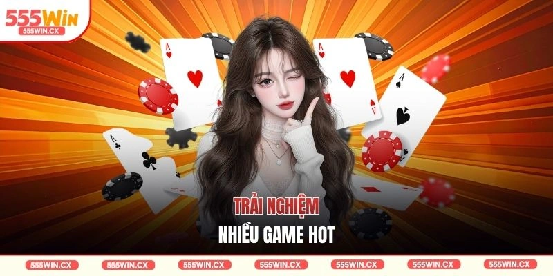 Trải nghiệm nhiều game hot