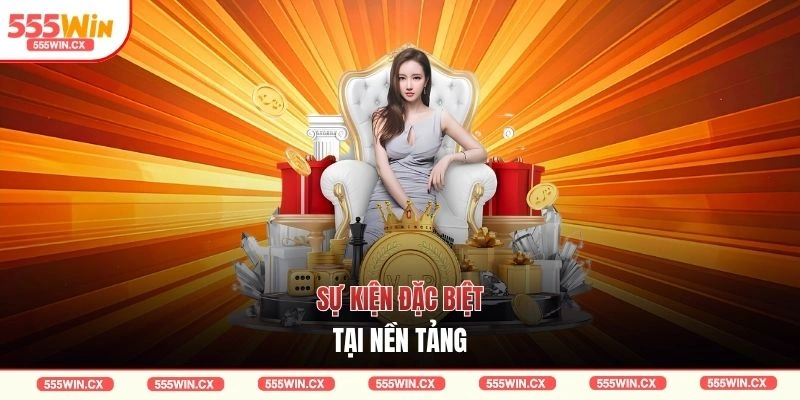 Sự kiện đặc biệt tại nền tảng