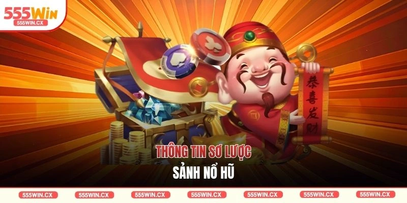 Thông tin sơ lược sảnh nổ hũ