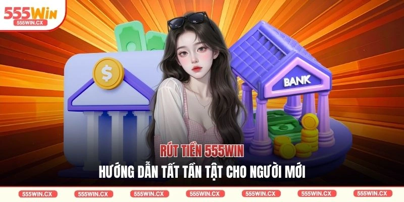 Rút tiền 555WIN