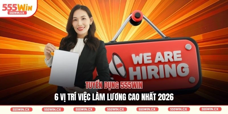 Tuyển dụng 555win